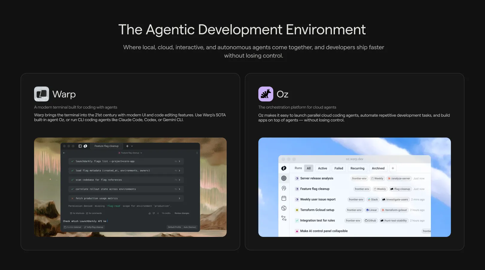 Warp, the Agentic Development Environment: Warp (a modern terminal built for coding with agents) and Oz (the orchestration platform for cloud agents)